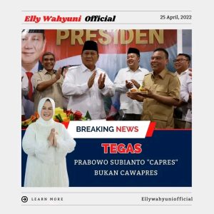 ELLY WAHYUNI OFFICIAL, Tegaskan Partai Gerindra Tegak Lurus Mendukung Ketua Umum DPP Gerindra Prabowo Subianto, Sebagai Calon Presiden 2024.