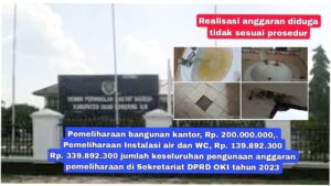 Pengunaan Anggaran Pemeliharaan Berjumlah Ratusan Juta di Sekretariat DPRD OKI Diragukan Realisasinya