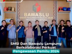 Bawaslu Apresiasi Peran Aktif SMSI Lampung Awasi Pemilu 2024