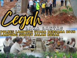 Cegah Laka Lantas, Polres Lampung Utara Bersama BPJN Lampung Survey Jalan Rusak