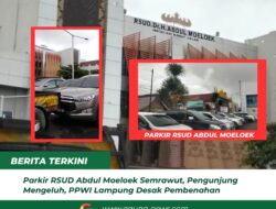 ‎Parkir RSUD Abdul Moeloek Semrawut, pengunjung Mengeluh, PPWI Lampung Desak Pembenahan