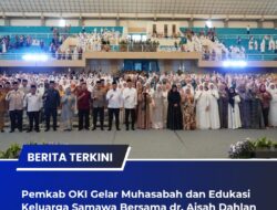 Pemkab OKI Gelar Muhasabah dan Edukasi Keluarga Samawa Bersama dr. Aisah Dahlan