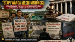 Kasus Ganti Rugi Lahan Proyek Jalan Tol Trans Sumatera di Wilayah Belum Ada Realisasi Kepada Masyarakat
