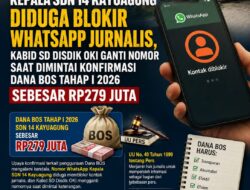 Kepala SDN 14 Kayuagung Diduga Blokir WhatsApp Jurnalis, Kabid SD Disdik OKI Ganti Nomor Saat Dimintai Konfirmasi Dana BOS Tahap I 2026 Sebesar Rp279 Juta