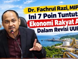 Dr. Fachrul Razi, MIP: Ini 7 Poin Tuntutan Rakyat Aceh Dalam Revisi UUPA