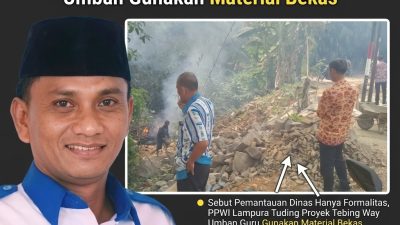 Sebut Pemantauan Dinas Hanya Formalitas, PPWI Lampura Tuding Proyek Tebing Way Umban Gunakan Material Bekas