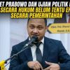 Kabinet Prabowo Dan Ujian Politik Hukum: Sah Secara Hukum Belum Tentu Efektif Secara Pemerintahan* (Bagian 2 Terakhir)