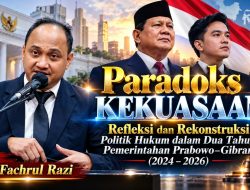 Paradoks Kekuasaan: Refleksi Dan Rekonstruksi Politik Hukum Dalam Dua Tahun Pemerintahan Prabowo–Gibran (2024–2026)